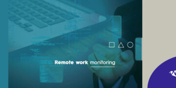 A Guide to Implementing Remote Work Monitoring the right way