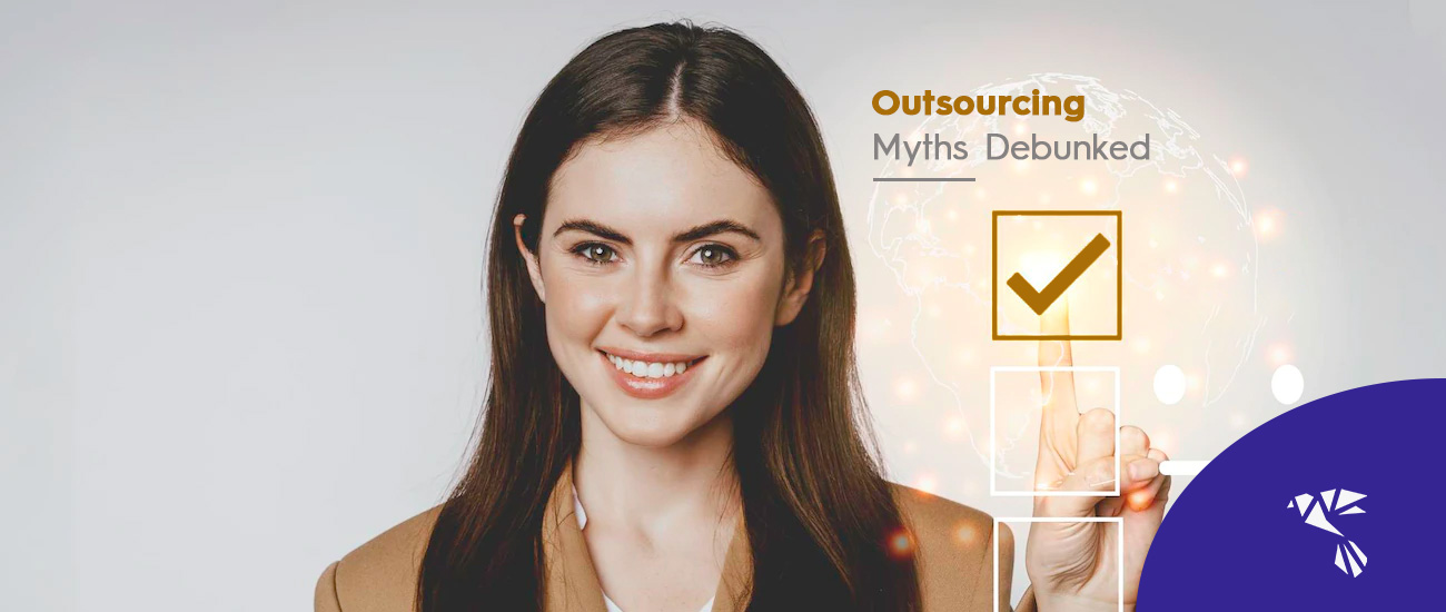 Outsource the Right Way: 8 Common Outsourcing Myths Debunked
