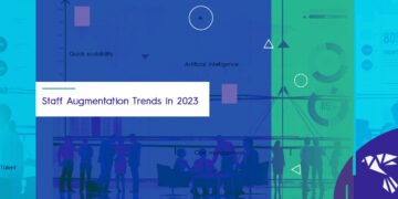 Staff Augmentation Trends to Watch for in 2023