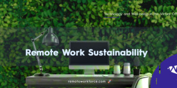 Remote Work Sustainability: Technology and Well-being in the Virtual Office
