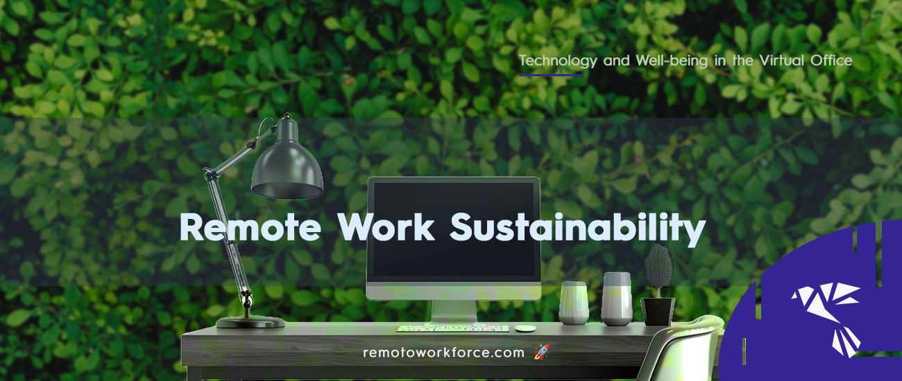 Remote Work Sustainability: Technology and Well-being in the Virtual Office