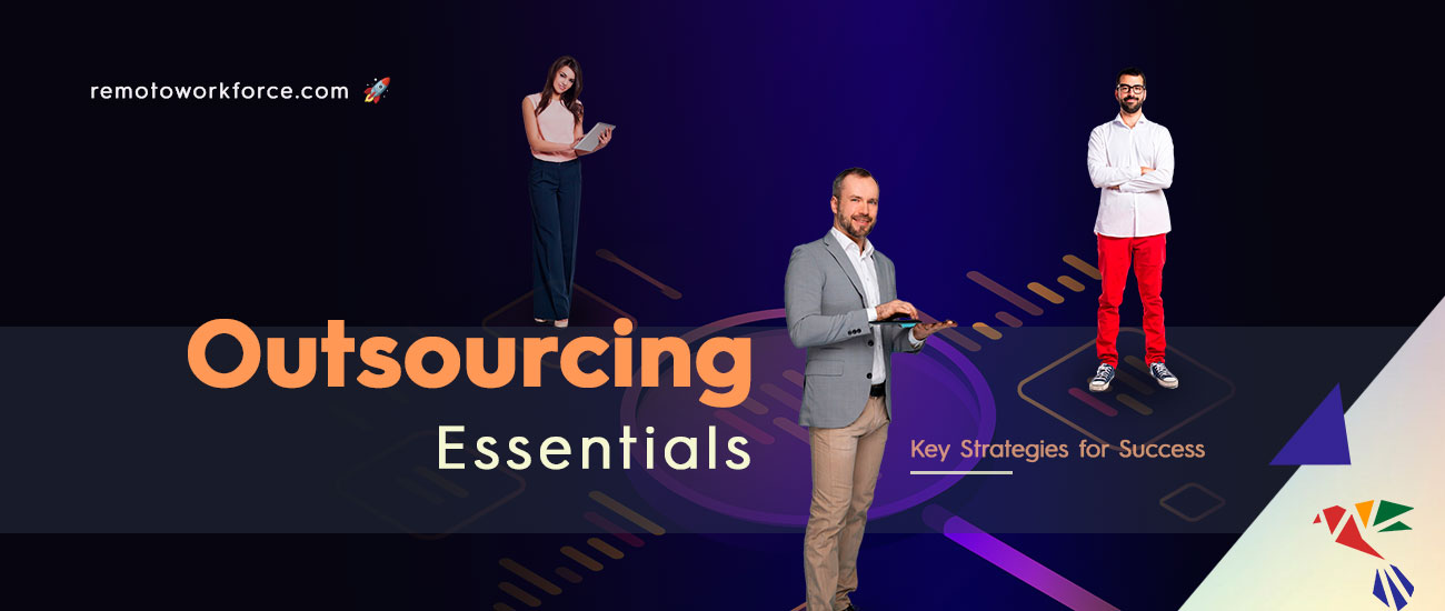 Outsourcing Essentials: Key Strategies for Success